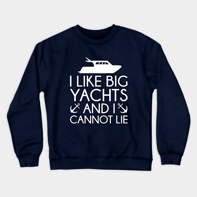 I Like Big Yachts Crewneck Sweatshirt by CreativeJourney